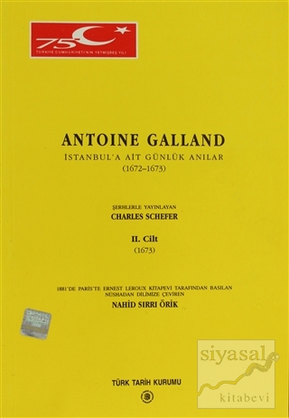 Antoine Galland - İstanbul'a Ait Günlük Hatıralar 1672-1673 Cilt: 2 Ch