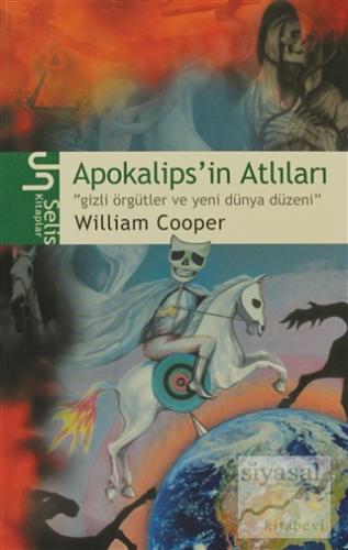 Apokalips'in Atlıları Gizli Örgütler ve Yeni Dünya Düzeni William Coop