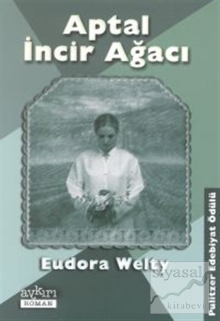 Aptal İncir Ağacı Eudora Welty