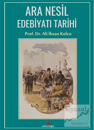 Ara Nesil Edebiyatı Tarihi (Ciltli) Ali İhsan Kolcu