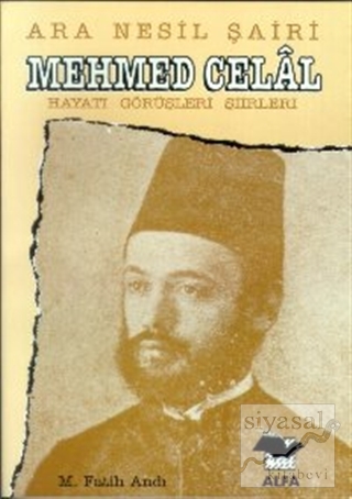 Ara Nesil Şairi Mehmed Celal Hayatı / Görüşleri / Şiirleri M. Fatih An