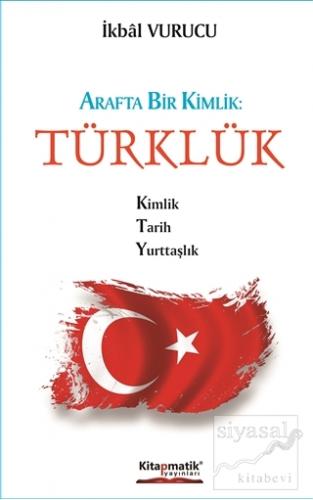Arafta Bir Kimlik : Türklük İkbal Vurucu
