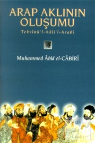 Arap Aklının Oluşumu Tekvinü'l-Akli'l-Arabi Muhammed Abid el-Cabiri