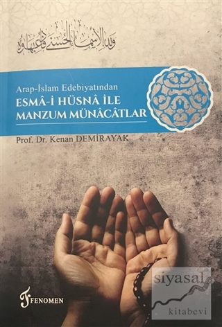 Arap-İslam Edebiyatından Esma-i Hüsna İle Manzum Münacatlar Kenan Demi