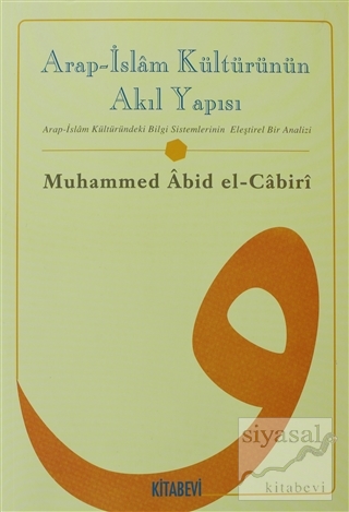 Arap - İslam Kültürünün Akıl Yapısı Muhammed Abid el-Cabiri