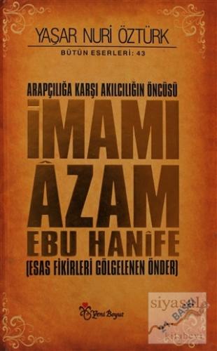 Arapçılığa Karşı Akılcılığın Öncüsü İmamı Azam Ebu Hanife (Ciltli) Yaş