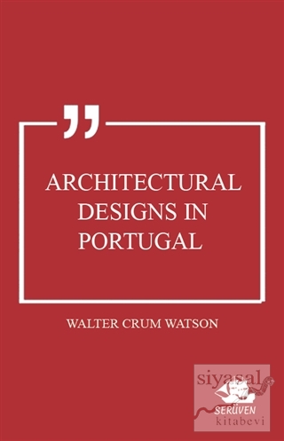 Architectural Designs in Portugal Walter Crum Watson