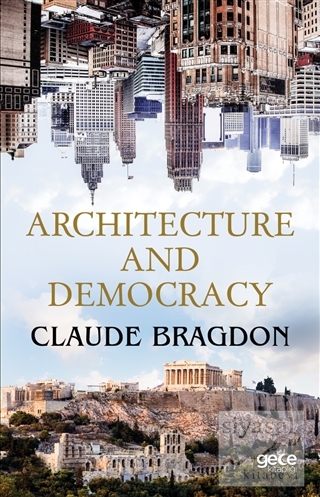 Architecture And Democracy Claude Fayette Bragdon