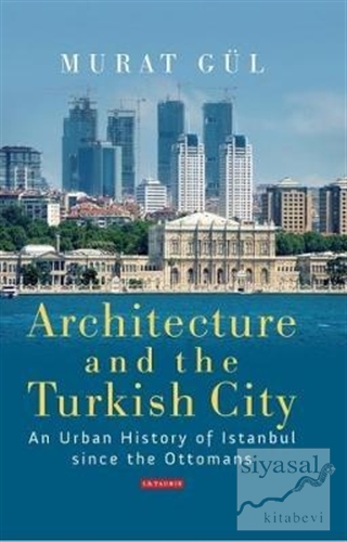 Architecture and Turkish City (Ciltli) Murat Gül