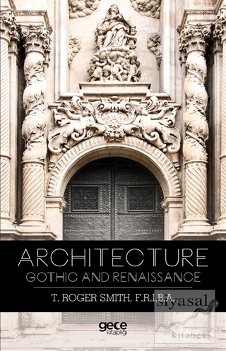 Architecture Gothic and Renaissance Thomas Roger Smith