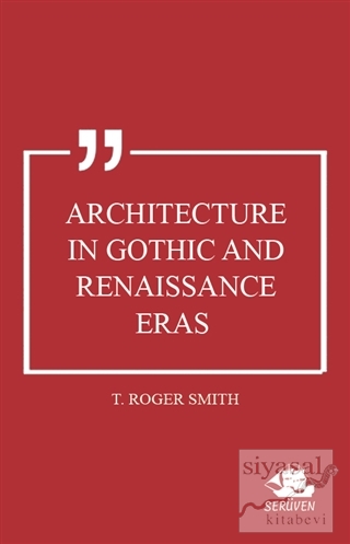 Architecture in Gothic and Renaissance Eras Thomas Roger Smith