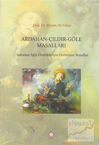 Ardahan - Çıldır - Göle Masalları Ahmet Ali Aslan