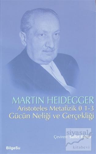 Aristoteles Metafizik 1-3 Gücün Neliği ve Gerçekliği Martin Heidegger