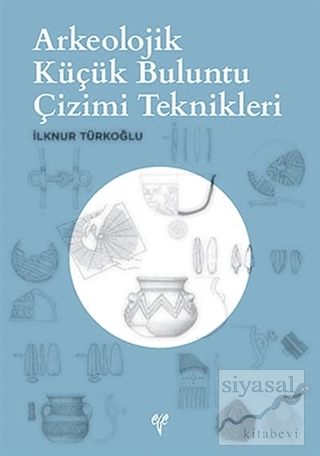 Arkeolojik Küçük Buluntu Çizimi Teknikleri İlknur Türkoğlu