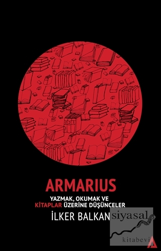 Armarius - Yazmak Okumak ve Kitaplar Üzerine Düşünceler İlker Balkan