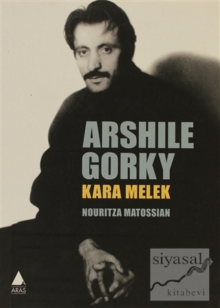 Arshile Gorky: Kara Melek Nouritza Matossian