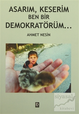 Asarım, Keserim Ben Bir Demokratörüm Ahmet Nesin