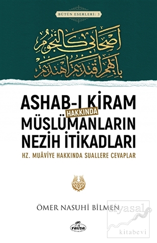 Ashab-ı Kiram Hakkında Müslümanların Nezih İtikadları Ömer Nasuhi Bilm