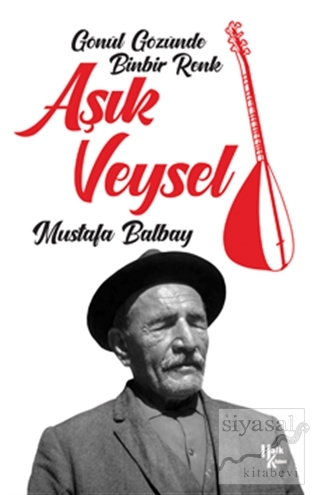 Aşık Veysel - Gönül Gözünde Binbir Renk Mustafa Balbay