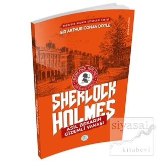 Asil Bekarın Gizemli Vakası - Sherlock Holmes Sir Arthur Conan Doyle