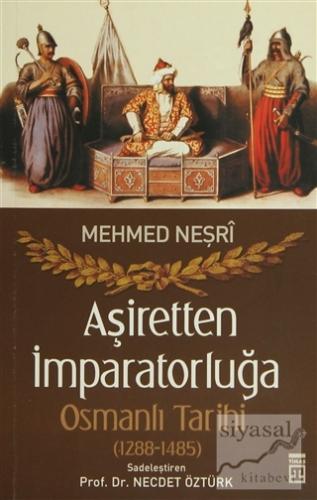 Aşiretten İmparatorluğa Osmanlı Tarihi (1288-1485) Mevlana Mehmed Neşr