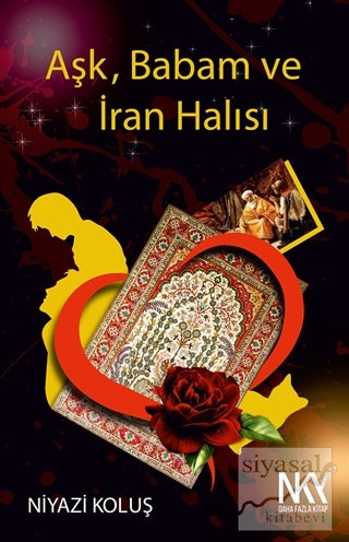 Aşk Babam ve İran Halısı Niyazi Koluş