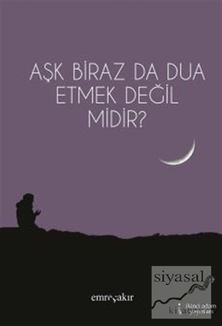 Aşk Biraz da Dua Etmek Değil midir?