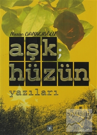 Aşk; Hüzün Yazıları Nazan Danacıoğlu