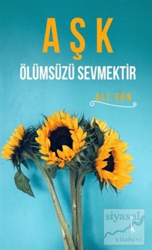 Aşk Ölümsüzü Sevmektir