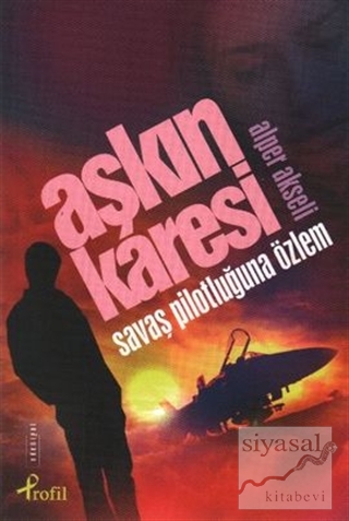 Aşkın Karesi Savaş Pilotluğuna Özlem Alper Akseli