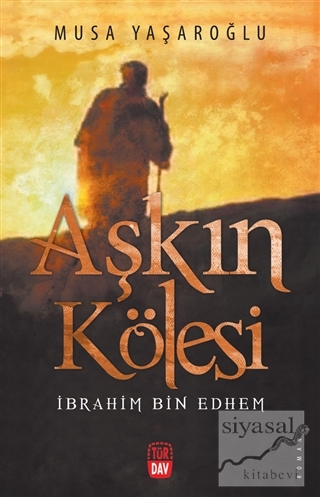 Aşkın Kölesi - İbrahim Bin Edhem Musa Yaşaroğlu
