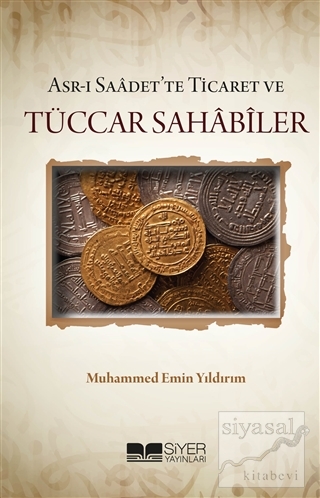 Asr-ı Saadet'te Ticaret ve Tüccar Sahabiler Muhammed Emin Yıldırım