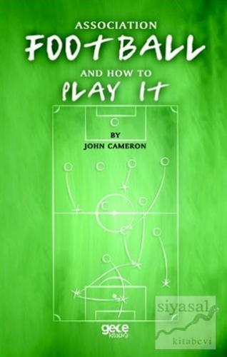 Association Football And How To Play It John Cameron
