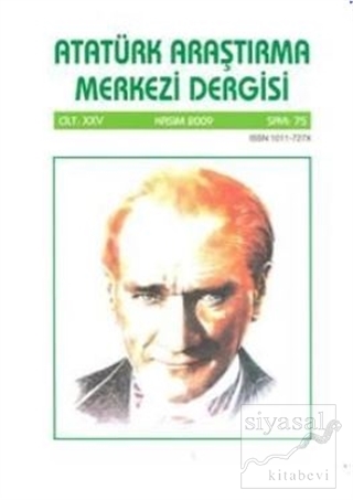 Atatürk Araştırma Merkezi Dergisi Cilt: 25 Kasım 2009 Sayı: 75 Kolekti