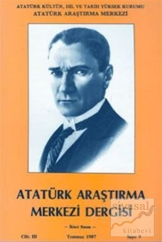Atatürk Araştırma Merkezi Dergisi Cilt: 3 Temmuz 1987 Sayı: 9 Kolektif
