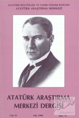 Atatürk Araştırma Merkezi Dergisi Cilt: 4 Temmuz 1988 Sayı: 12 Kolekti