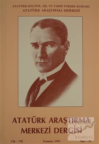 Atatürk Araştırma Merkezi Dergisi Cilt 7 Temmuz 1991 Sayı: 21 Kolektif