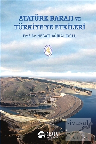 Atatürk Barajı ve Türkiye'ye Etkileri (Ciltli) Necati Ağıralioğlu