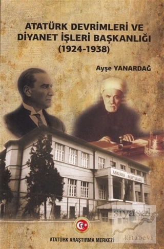 Atatürk Devrimleri ve Diyanet İşleri Başkanlığı (1924-1938) Ayşe Yanar