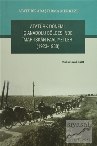 Atatürk Dönemi İç Anadolu Bölgesi'nde İmar- İskan Faaliyetleri (1923-1