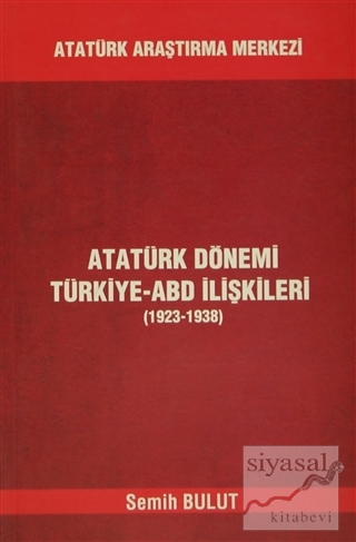 Atatürk Dönemi Türkiye - ABD İlişkileri Semih Bulut