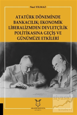 Atatürk Döneminde Bankacılık; Ekonomik Liberalizmden Devletçilik Polit
