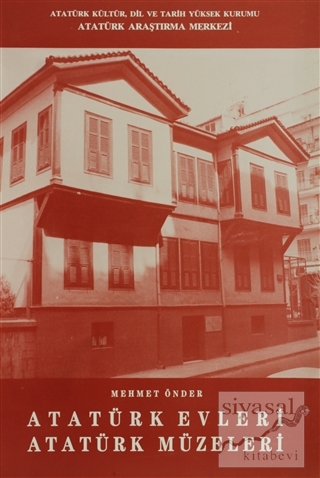 Atatürk Evleri Atatürk Müzeleri Mehmet Önder