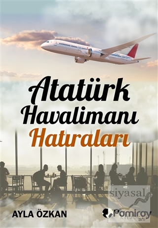 Atatürk Havalimanı Hatıraları Ayla Özkan