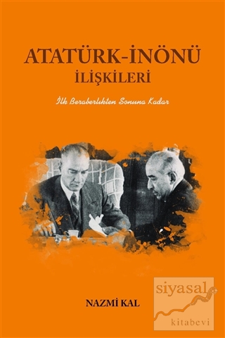 Atatürk-İnönü İlişkileri Nazmi Kal