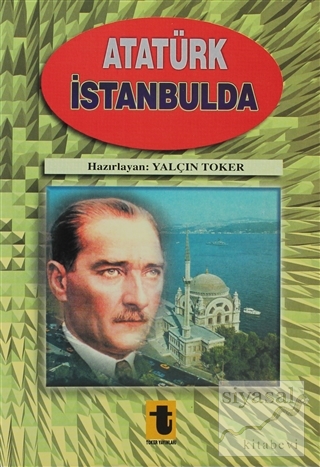 Atatürk İstanbul'da Yalçın Toker
