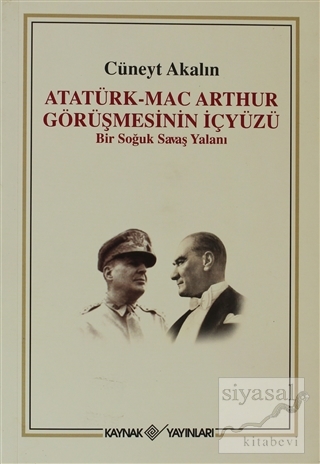 Atatürk-Mac Arthur Görüşmesinin İçyüzü Cüneyt Akalın