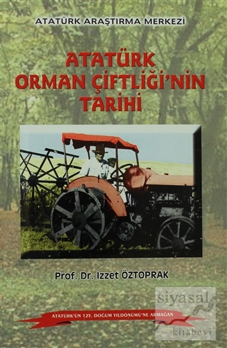 Atatürk Orman Çiftliği'nin Tarihi İzzet Öztoprak