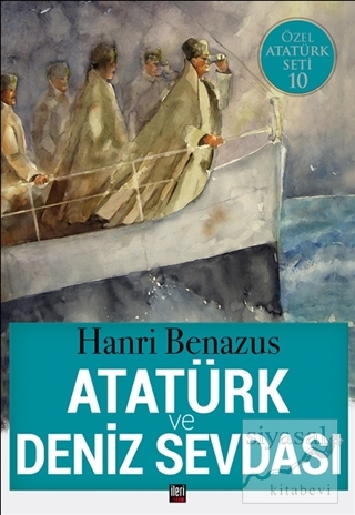 Atatürk ve Deniz Sevdası Hanri Benazus