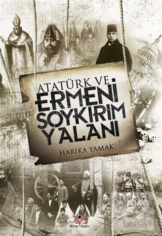 Atatürk ve Ermeni Soykırım Yalanı Harika Yamak